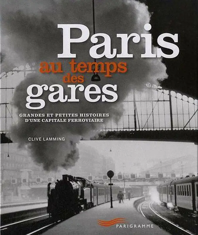 Couverture du livre « Paris au temps des gares » de Clive Lamming, éditions Parigramme 